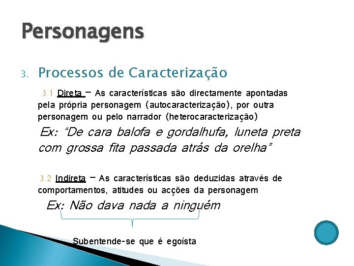 Personagens 3. Processos de Caracterização 3. 1 Direta – As características são directamente apontadas