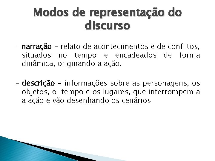 Modos de representação do discurso – narração - relato de acontecimentos e de conflitos,