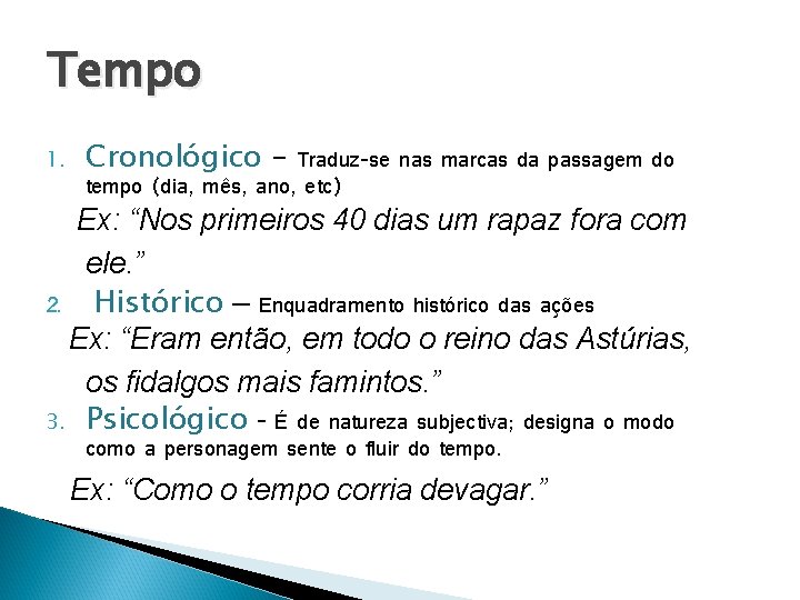 Tempo 1. Cronológico – Traduz-se nas marcas da passagem do tempo (dia, mês, ano,