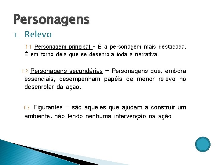 Personagens 1. Relevo 1. 1 Personagem principal - É a personagem mais destacada. É