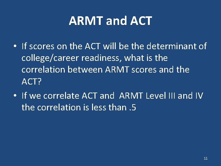 ARMT and ACT • If scores on the ACT will be the determinant of