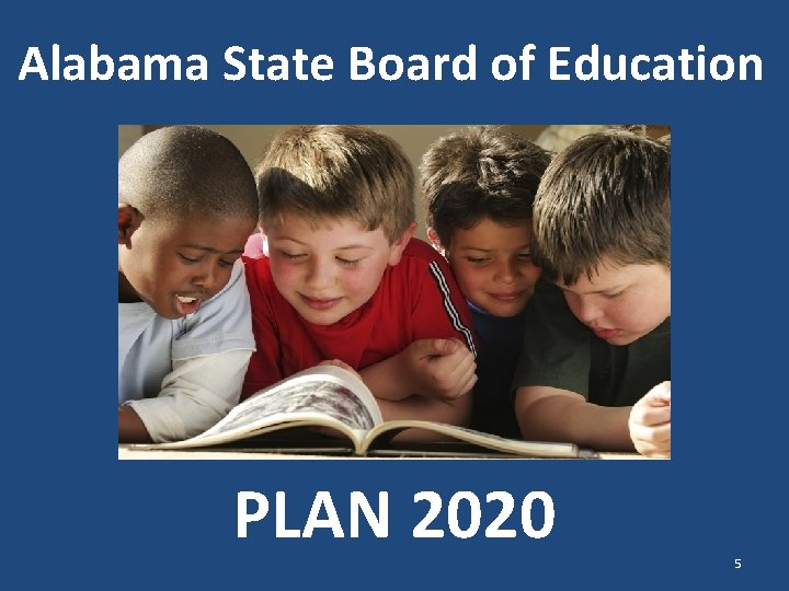 Alabama State Board of Education PLAN 2020 5 