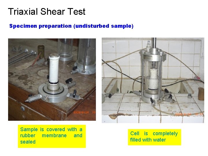 Triaxial Shear Test Specimen preparation (undisturbed sample) Sample is covered with a rubber membrane