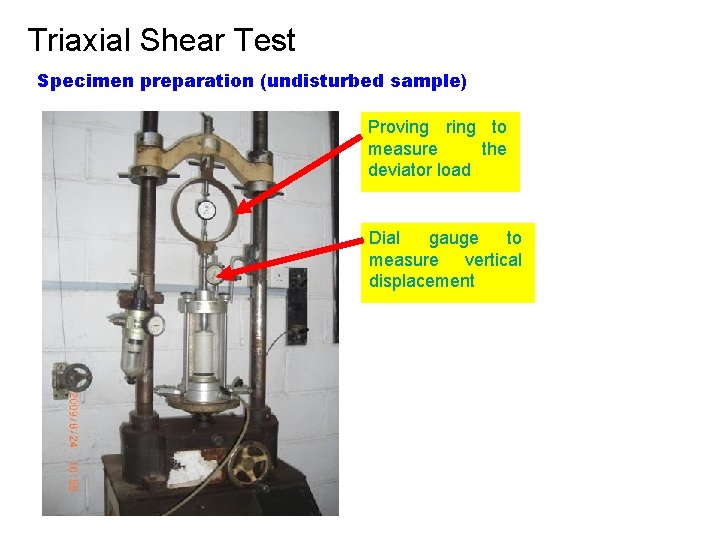 Triaxial Shear Test Specimen preparation (undisturbed sample) Proving ring to measure the deviator load