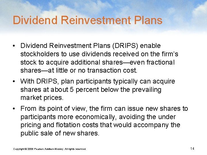 Dividend Reinvestment Plans • Dividend Reinvestment Plans (DRIPS) enable stockholders to use dividends received