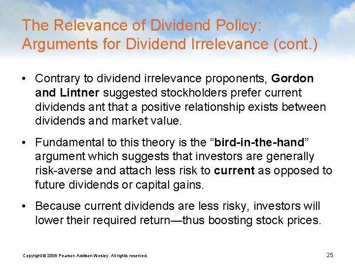 The Relevance of Dividend Policy: Arguments for Dividend Irrelevance (cont. ) • Contrary to