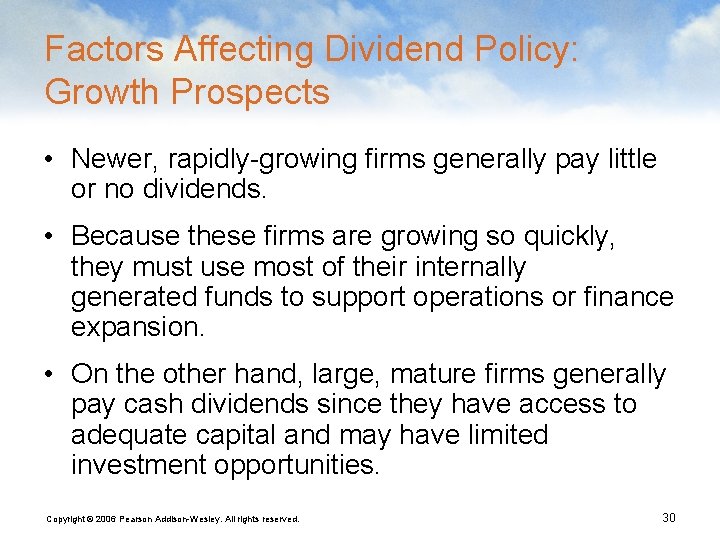 Factors Affecting Dividend Policy: Growth Prospects • Newer, rapidly-growing firms generally pay little or