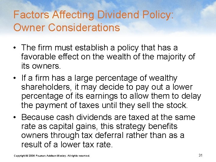 Factors Affecting Dividend Policy: Owner Considerations • The firm must establish a policy that