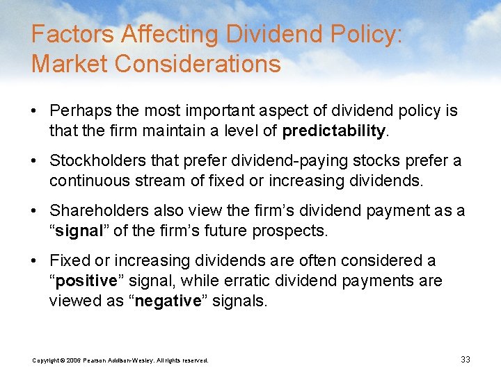 Factors Affecting Dividend Policy: Market Considerations • Perhaps the most important aspect of dividend