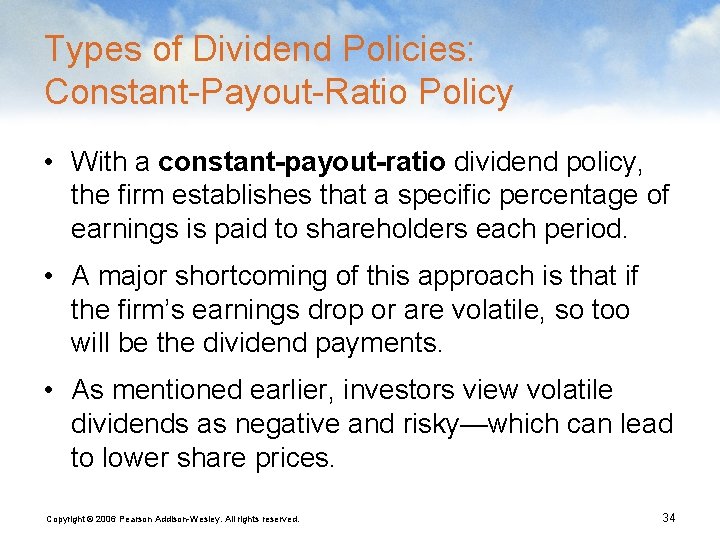 Types of Dividend Policies: Constant-Payout-Ratio Policy • With a constant-payout-ratio dividend policy, the firm