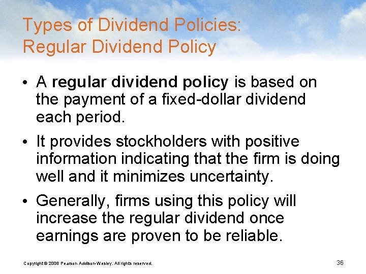 Types of Dividend Policies: Regular Dividend Policy • A regular dividend policy is based