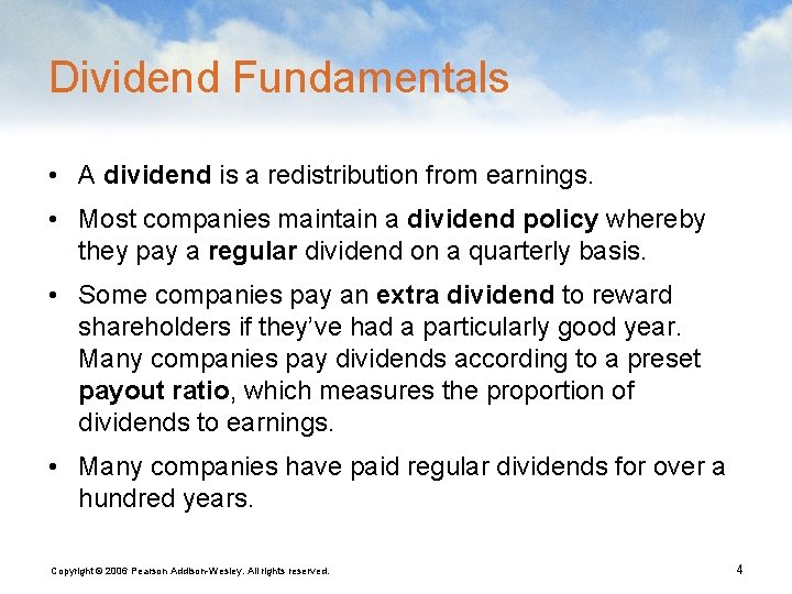 Dividend Fundamentals • A dividend is a redistribution from earnings. • Most companies maintain