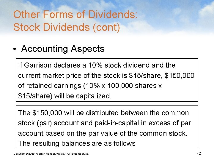 Other Forms of Dividends: Stock Dividends (cont) • Accounting Aspects If Garrison declares a