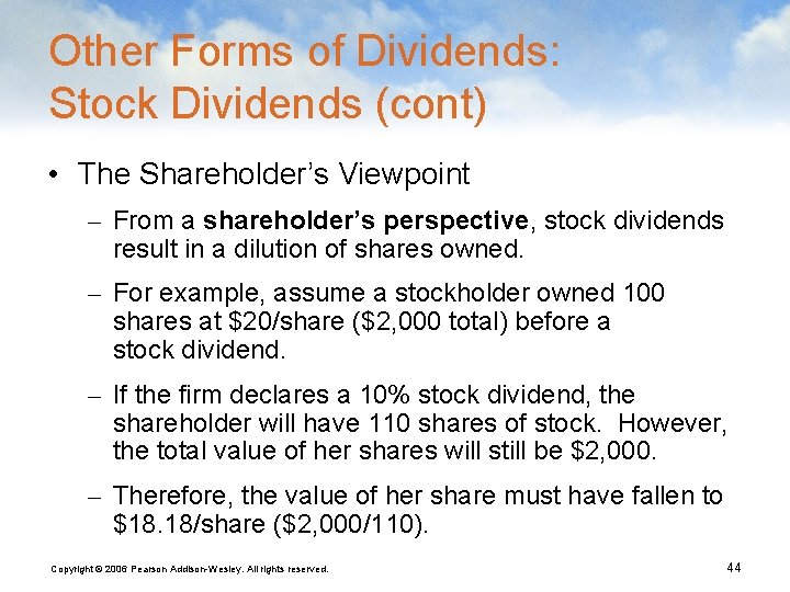 Other Forms of Dividends: Stock Dividends (cont) • The Shareholder’s Viewpoint – From a