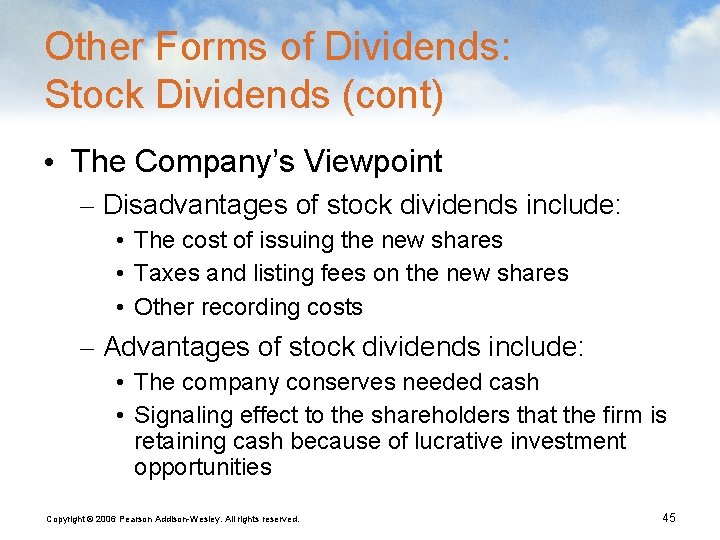 Other Forms of Dividends: Stock Dividends (cont) • The Company’s Viewpoint – Disadvantages of