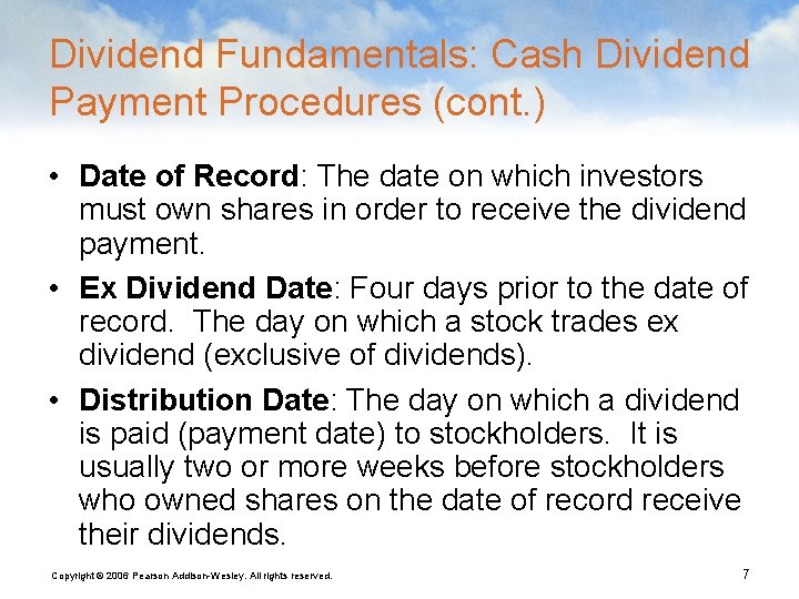 Dividend Fundamentals: Cash Dividend Payment Procedures (cont. ) • Date of Record: The date