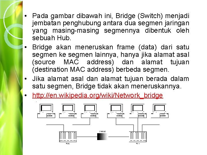 • Pada gambar dibawah ini, Bridge (Switch) menjadi jembatan penghubung antara dua segmen