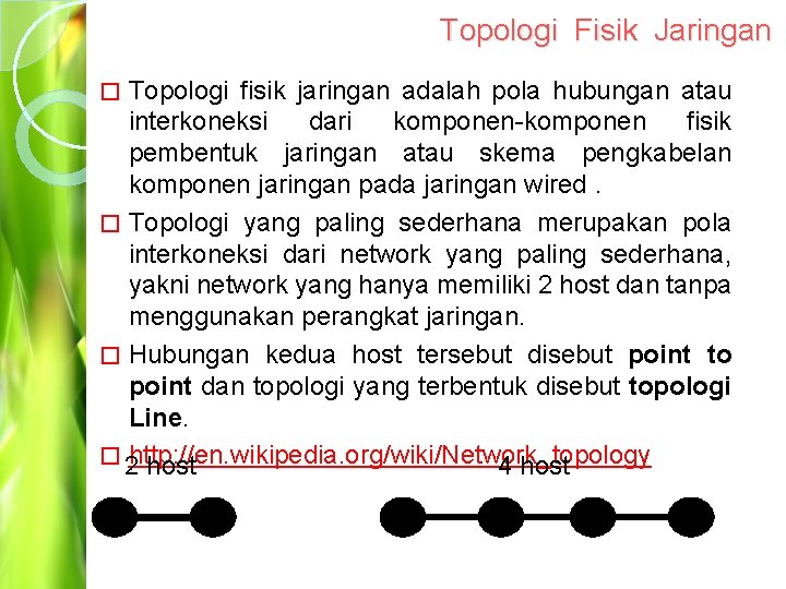 Topologi Fisik Jaringan Topologi fisik jaringan adalah pola hubungan atau interkoneksi dari komponen-komponen fisik