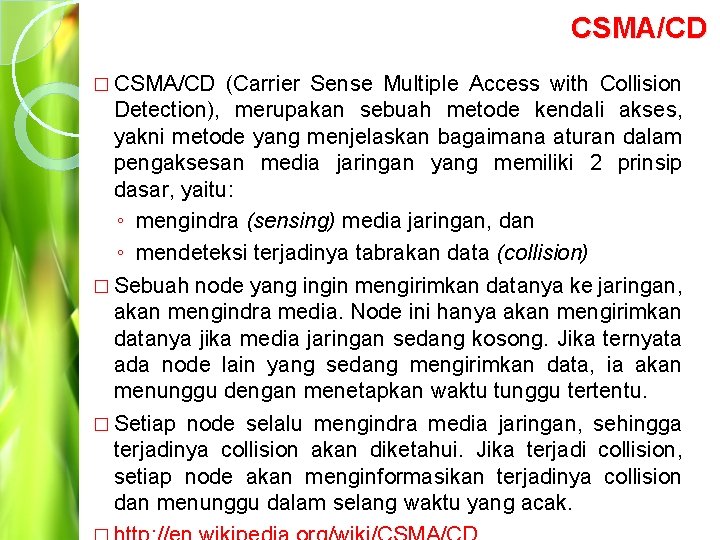 CSMA/CD � CSMA/CD (Carrier Sense Multiple Access with Collision Detection), merupakan sebuah metode kendali