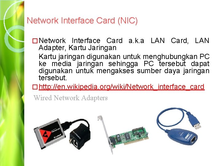 Network Interface Card (NIC) � Network Interface Card a. k. a LAN Card, LAN