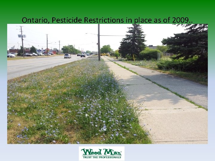 Ontario, Pesticide Restrictions in place as of 2009. . 