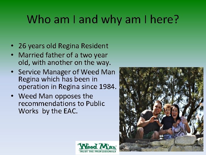 Who am I and why am I here? • 26 years old Regina Resident