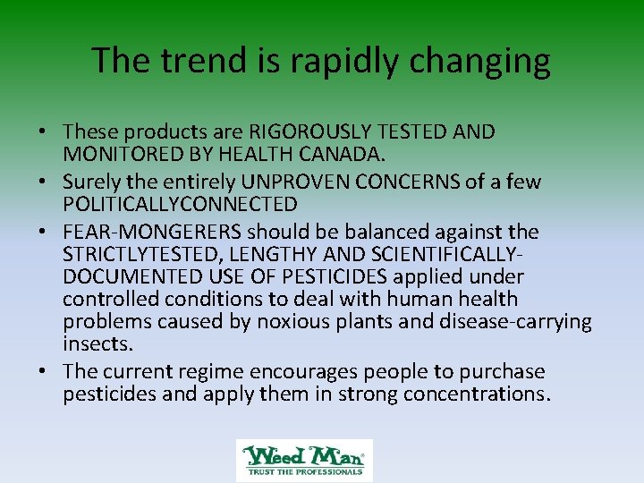 The trend is rapidly changing • These products are RIGOROUSLY TESTED AND MONITORED BY