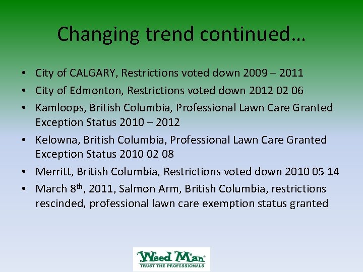 Changing trend continued… • City of CALGARY, Restrictions voted down 2009 – 2011 •