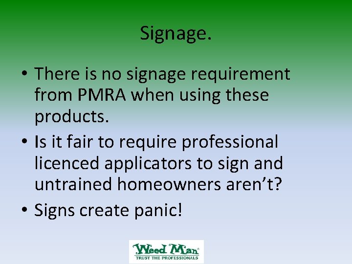 Signage. • There is no signage requirement from PMRA when using these products. •
