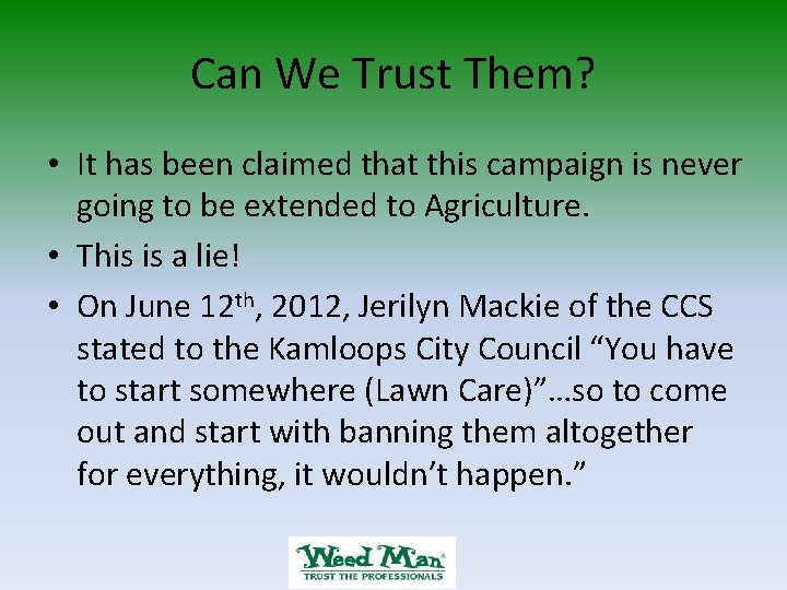 Can We Trust Them? • It has been claimed that this campaign is never