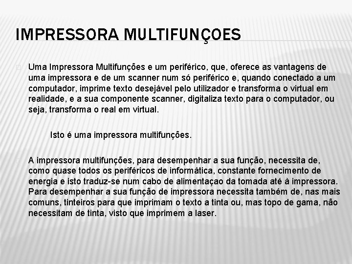 IMPRESSORA MULTIFUNÇOES � Uma Impressora Multifunções e um periférico, que, oferece as vantagens de