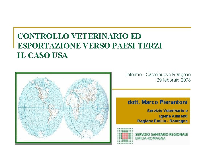 CONTROLLO VETERINARIO ED ESPORTAZIONE VERSO PAESI TERZI IL CASO USA Informo - Castelnuovo Rangone