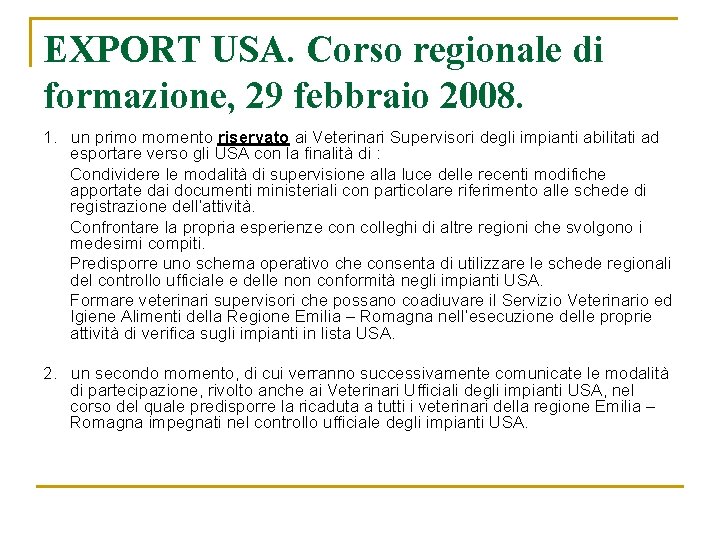 EXPORT USA. Corso regionale di formazione, 29 febbraio 2008. 1. un primo momento riservato