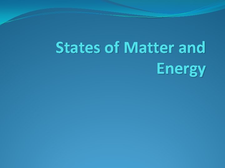 States of Matter and Energy 