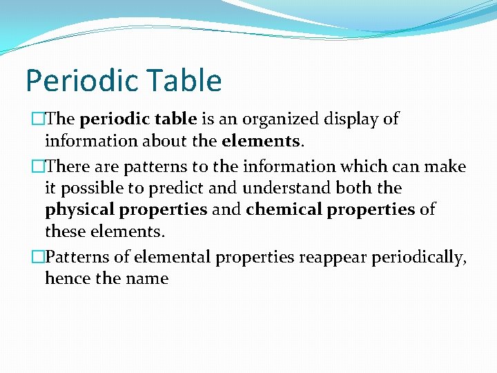 Periodic Table �The periodic table is an organized display of information about the elements.