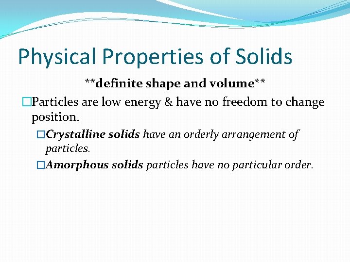 Physical Properties of Solids **definite shape and volume** �Particles are low energy & have