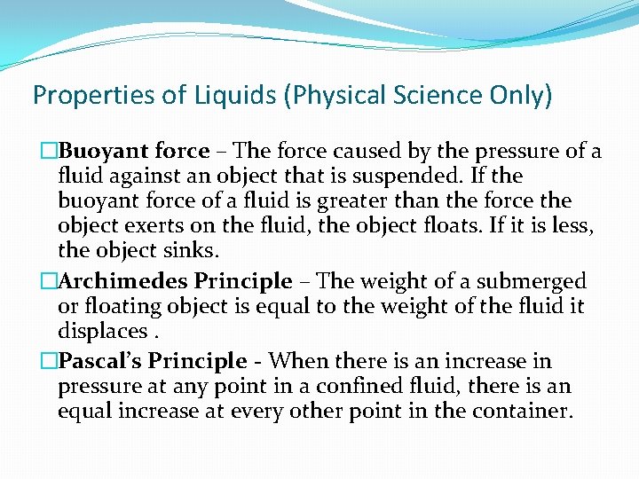 Properties of Liquids (Physical Science Only) �Buoyant force – The force caused by the