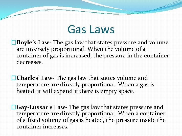 Gas Laws �Boyle’s Law- The gas law that states pressure and volume are inversely