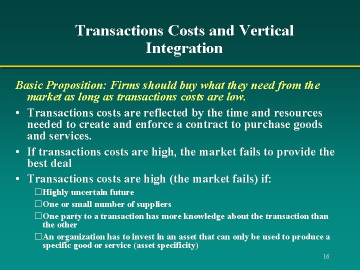 Transactions Costs and Vertical Integration Basic Proposition: Firms should buy what they need from