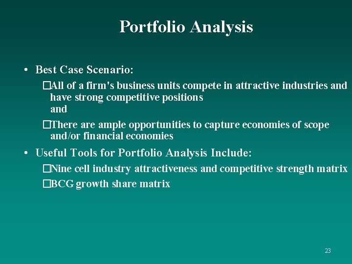 Portfolio Analysis • Best Case Scenario: �All of a firm's business units compete in