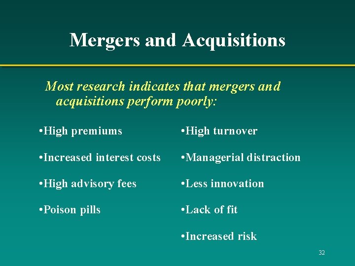 Mergers and Acquisitions Most research indicates that mergers and acquisitions perform poorly: • High