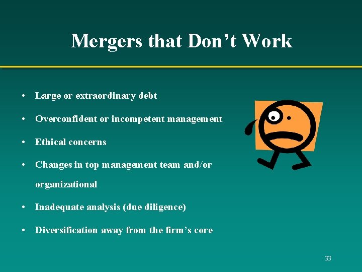 Mergers that Don’t Work • Large or extraordinary debt • Overconfident or incompetent management