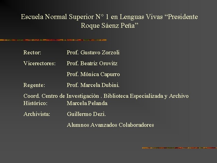 Escuela Normal Superior N° 1 en Lenguas Vivas “Presidente Roque Sáenz Peña” Rector: Prof.
