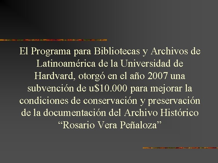 El Programa para Bibliotecas y Archivos de Latinoamérica de la Universidad de Hardvard, otorgó