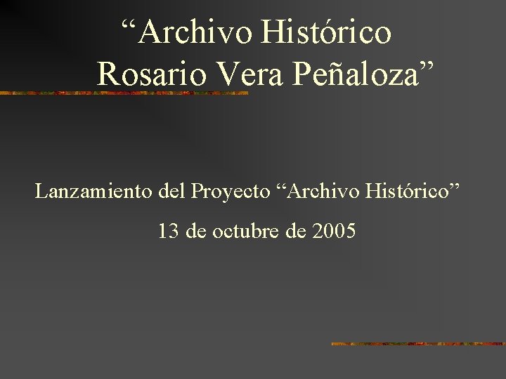 “Archivo Histórico Rosario Vera Peñaloza” Lanzamiento del Proyecto “Archivo Histórico” 13 de octubre de