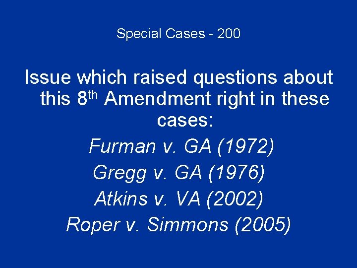 Special Cases - 200 Issue which raised questions about this 8 th Amendment right