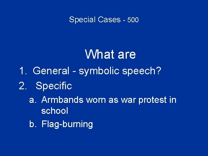 Special Cases - 500 What are 1. General - symbolic speech? 2. Specific a.