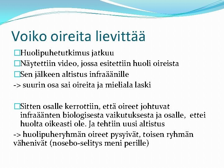 Voiko oireita lievittää �Huolipuhetutkimus jatkuu �Näytettiin video, jossa esitettiin huoli oireista �Sen jälkeen altistus