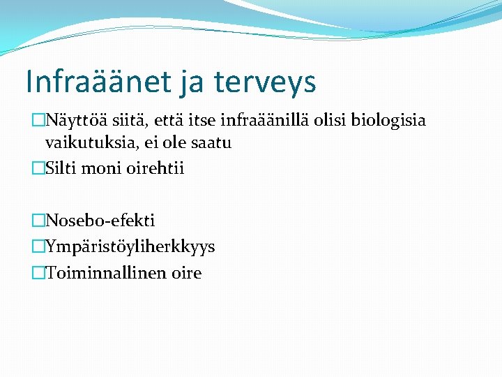 Infraäänet ja terveys �Näyttöä siitä, että itse infraäänillä olisi biologisia vaikutuksia, ei ole saatu