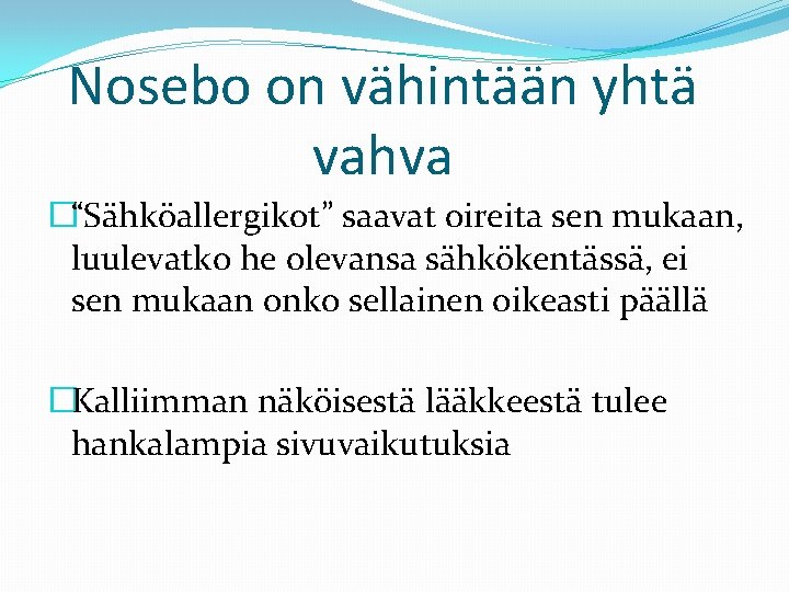 Nosebo on vähintään yhtä vahva �“Sähköallergikot” saavat oireita sen mukaan, luulevatko he olevansa sähkökentässä,